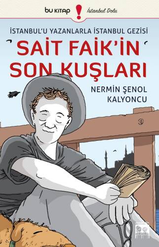 İstanbul'u Yazanlarla İstanbul Gezisi: Sait Faik'in Son Kuşları - 1