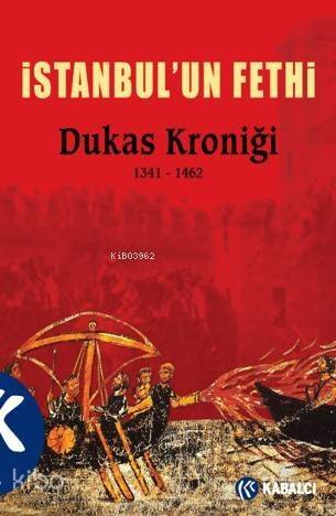 İstanbul'un Fethi; Dukas Kroniği 1341 - 1462 - 1