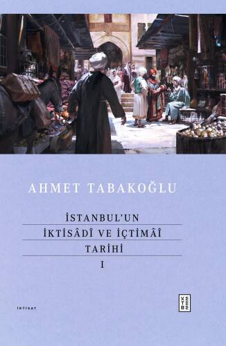 İstanbul’un İktisâdî ve İçtimâî Tarihi - I - 1