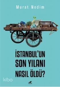 İstanbul'un Son Yılanı Nasıl Öldü? - 1