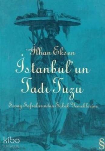 İstanbul'un Tadı Tuzu; Saray Sofralarından Sokak Yemeklerine - 1