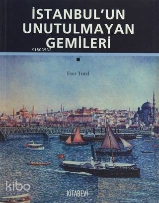 İstanbul'un Unutulmayan Gemileri - 1