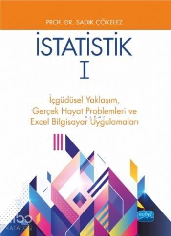 İstatistik 1; İçgüdüsel Yaklaşım, Gerçek Hayat Problemleri ve Excel Bilgisayar Uygulamaları - 1