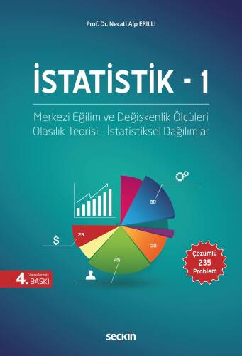 İstatistik – 1;Merkezi Eğilim ve Değişkenlik Ölçüleri Olasılık Teorisi - İstatistiksel Dağılımlar - 1