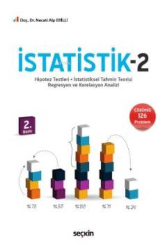 İstatistik – 2;Hipotez Testleri – İstatistiksel Tahmin Teorisi – Regresyon ve Korelasyon Analizi - 1