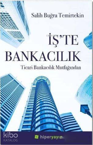 İş'te Bankacılık; Ticari Bankacılık Mutfağından - 1