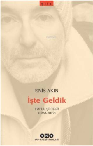 İşte Geldik – Toplu Şiirler (1988-2019) - 1