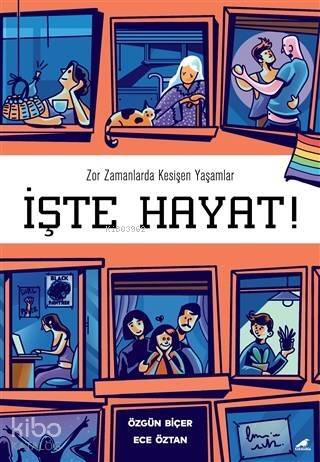 İşte Hayat!; Zor Zamanlarda Kesişen Yaşamlar - 1