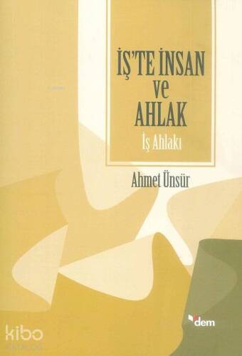 İş'te İnsan ve Ahlak - İş Ahlakı - 1