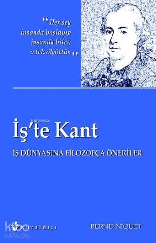 İş'te Kant; İş Dünyasına Filozofça Öneriler - 1