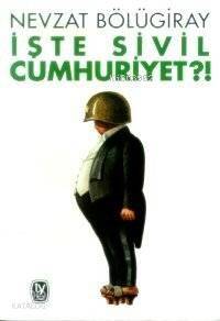 İşte Sivil Cumhuriyet?! - 1