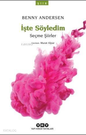 İşte Söyledim; Seçme Şiirler - 1