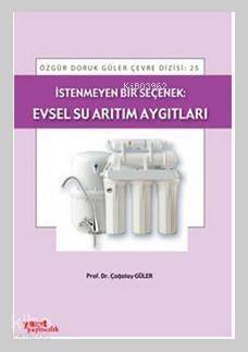 İstenmeyen Bir Seçenek: Evsel Su Arıtım Aygıtları - 1