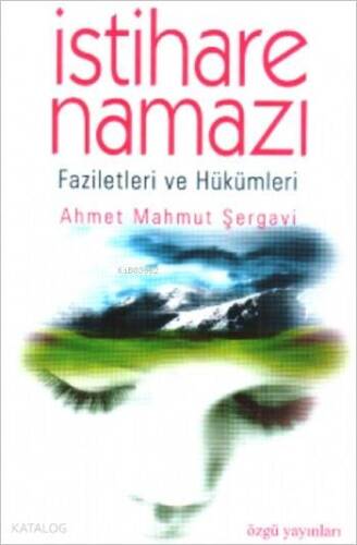 İstihare Namazı; Faziletleri ve Hükümleri - 1