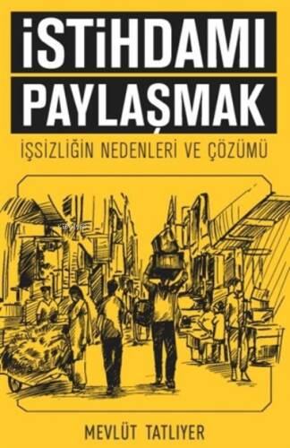 İstihdamı Paylaşmak;İşsizliğin Nedenleri ve Çözümü - 1