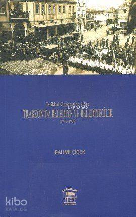 İstikbal Gazetesine Göre Trabzon'da Belediye ve Belediyecilik (1919-1925) - 1