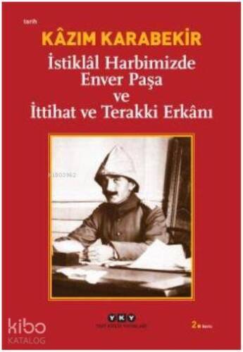 İstiklal Harbimizde Enver Paşa ve İttihat ve Terakki Erkanı - 1