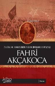 İstiklal Harbinin Bir Numaralı Casusu Fahri Akçakoca - 1