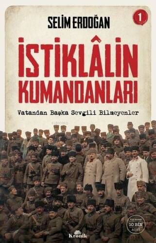 İstiklalin Kumandanları 1 - Vatandan Başka Sevgili Bilmeyenler - 1