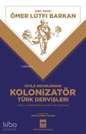 İstila Devirlerinin Kolonizatör Türk Dervişleri - 1