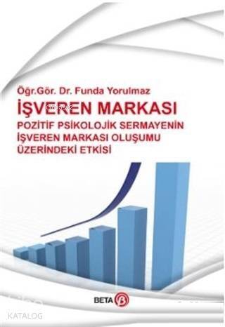 İşveren Markası; Pozitif Psikolojik Sermayenin İşveren Markası Oluşumu Üzerindeki Etkisi - 1