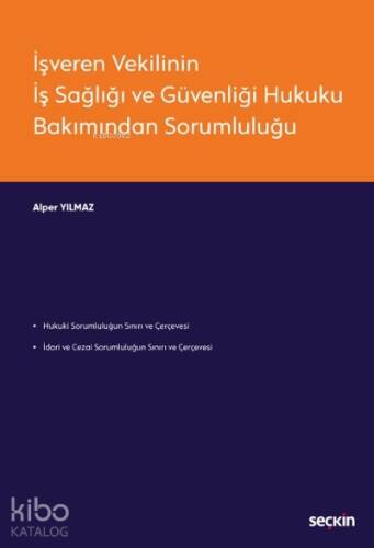 İşveren Vekilinin İş Sağlığı ve Güvenliği Hukuku Bakımından Sorumluluğu - 1