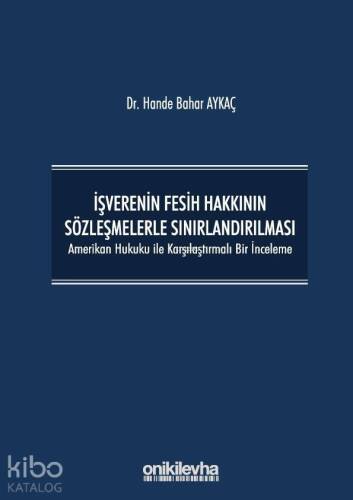 İşverenin Fesih Hakkının Sözleşmelerle Sınırlandırılması - 1