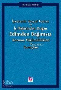 İşverenin Sosyal Temas ve İş İlişkisinden Doğan Edimden Bağımsız Koruma Yükümlülükleri ve Sonuçları - 1