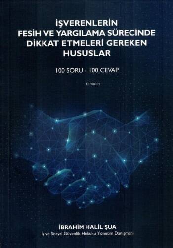 İşverenlerin Fesih ve Yargılama Sürecinde Dikkat Etmeleri Gereken Hususlar (100 Soru - 100 Cevap) - 1