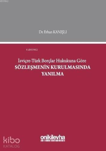 İsviçre - Türk Borçlar Hukukuna Göre Sözleşmenin Kurulmasında Yanılma - 1