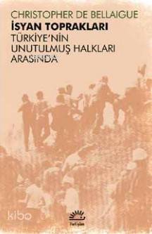 İsyan Toprakları; Türkiye'nin Unutulmuş Halkları Arasında - 1