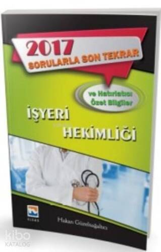 İşyeri Hekimliği Sorularla Son Tekrar ve Hatırlatıcı Özet Bilgiler 2017 - 1