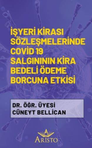 İşyeri Kirası Sözleşmelerinde Covid 19 Salgınının Kira Bedeli Ödeme Borcuna Etkisi - 1