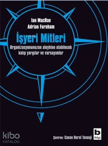 İşyeri Mitleri; Organizasyonunuzun Aleyhine Olabilecek Kalıp Yargılar ve Varsayımlar - 1