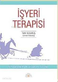 İşyeri Terapisi; İş Yaşamında Kişilik ve Davranış Sorunları - 1