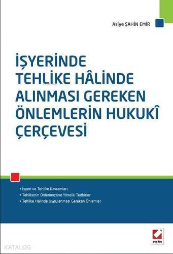 İşyerinde Tehlike Hâlinde Alınması Gereken Önlemlerin Hukukî Çerçevesi - 1