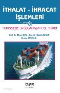 İthalat İhracat İşlemleri; Muhasebe Uygulamları El Kitabı - 1