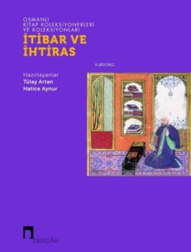 İtibar ve İhtiras - Osmanlı Kitap Koleksiyonerleri ve Koleksiyonları - 1