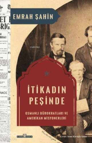 İtikadın Peşinde;Osmanlı Bürokratları ve Amerikan Misyonerleri - 1