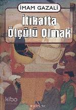 İtikatta Ölçülü Olmak; El-iktisad Fil´l-i´tikad - 1