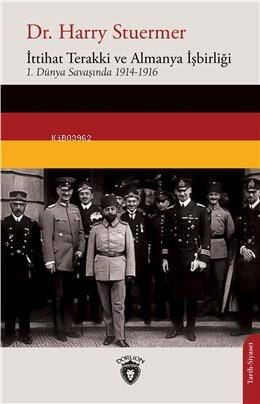 İttihat Terakki Ve Almanya İşbirliği;1. Dünya Savaşında 1914-1916 - 1