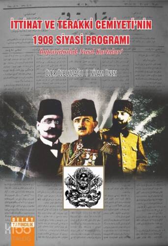 İttihat ve Terakki Cemiyetinin 1908 Siyasi Programı ;İmparatorluk Nasıl Kurulur ? - 1