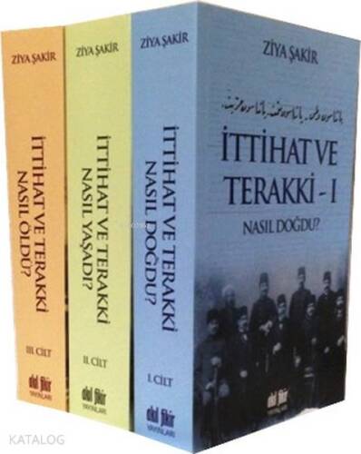 İttihat ve Terakki Nasıl Doğdu, Nasıl Yaşadı, Nasıl Öldü? (3 Cilt Takım) - 1