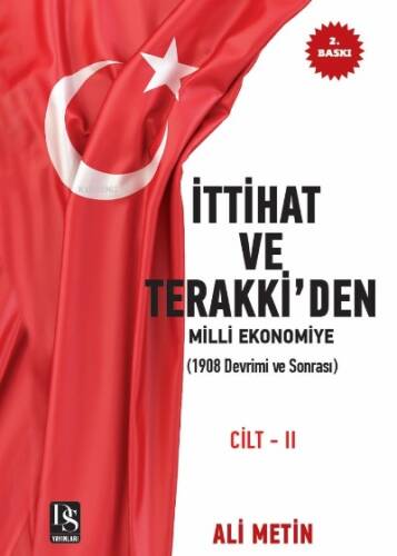 İttihat ve Terakki’den Milli Ekonomiye Cilt-2 İlaveli Yeni Baskı;(1908 Devrimi ve Sonrası) - 1