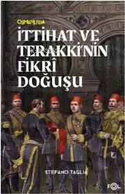 İttihat ve Terakki’nin Fikri Doğuşu - 1