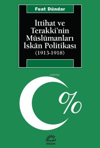 İttihat ve Terakki'nin Müslümanları İskan Politikası; (1913-1918) - 1