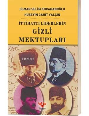 İttihatçı Liderlerin Gizli Mektupları - 1