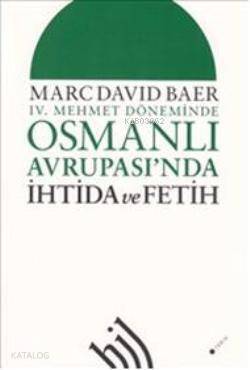 IV. Mehmet Döneminde| Osmanlı Avrupası'nda; İhtida ve Fetih - 1