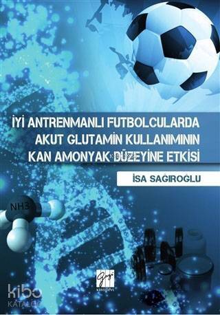 İyi Antrenmanlı Futbolcularda Akut Glutamin Kullanımının Kan Amonyak Düzeyine Etkisi - 1