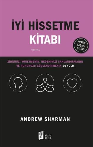İyi Hissetme Kitabı;Zihninizi Yönetmenin, Bedeninizi Canlandırmanın Ve Ruhunuzu Güçlendirmenin 50 Yolu - 1